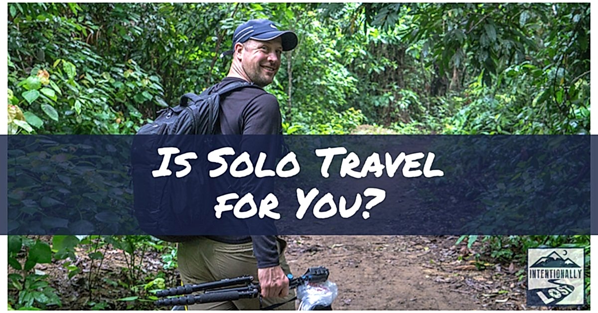 Is Solo Travel for you? #intentionallylost