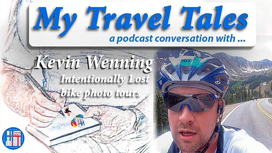 My Travel Tales Podcast with Kevin Wenning of Intentionally Lost