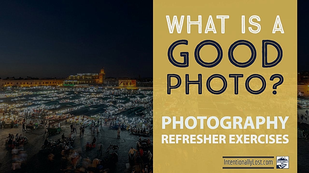 Photography Refresher Exercises - What is a Good Photo #intentionallylost Intentionally Lost